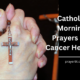 Catholic Morning Prayers For Cancer Healing