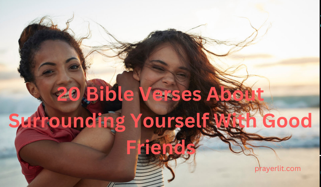 Bible Verses About Surrounding Yourself With Good Friends