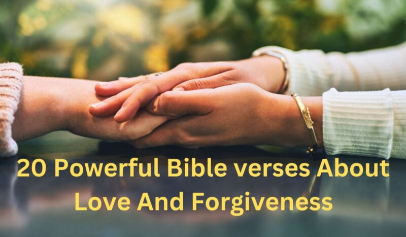 20 Powerful Bible Verses About Love And Forgiveness (2026) - PrayerLit