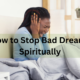 How to Stop Bad Dreams Spiritually