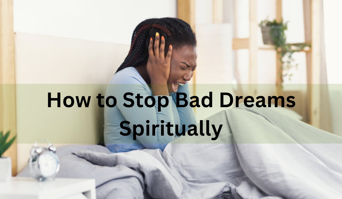 How to Stop Bad Dreams Spiritually