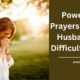 Powerful Prayers For My Husband In Difficult Times