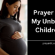 Prayer For My Unborn Children