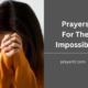 Prayers For The Impossible