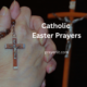 Catholic Easter Prayers