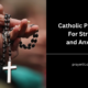 Catholic Prayers For Stress and Anxiety