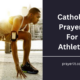 Catholic Prayers For Athletes