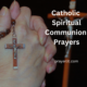 Catholic Spiritual Communion Prayers