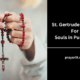 St. Gertrude Prayers For Souls in Purgatory