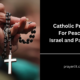 Catholic Prayers For Peace in Israel and Palestine