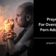 Prayers For Overcoming Porn Addiction