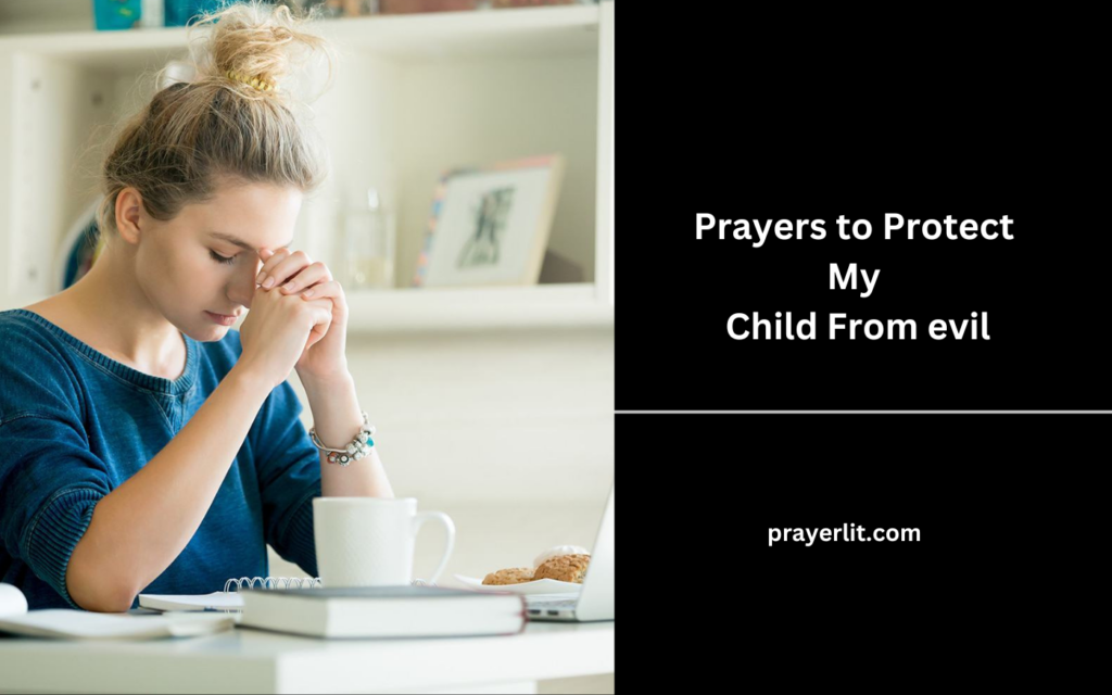 37 Effective Prayers to Protect My Child From Evil