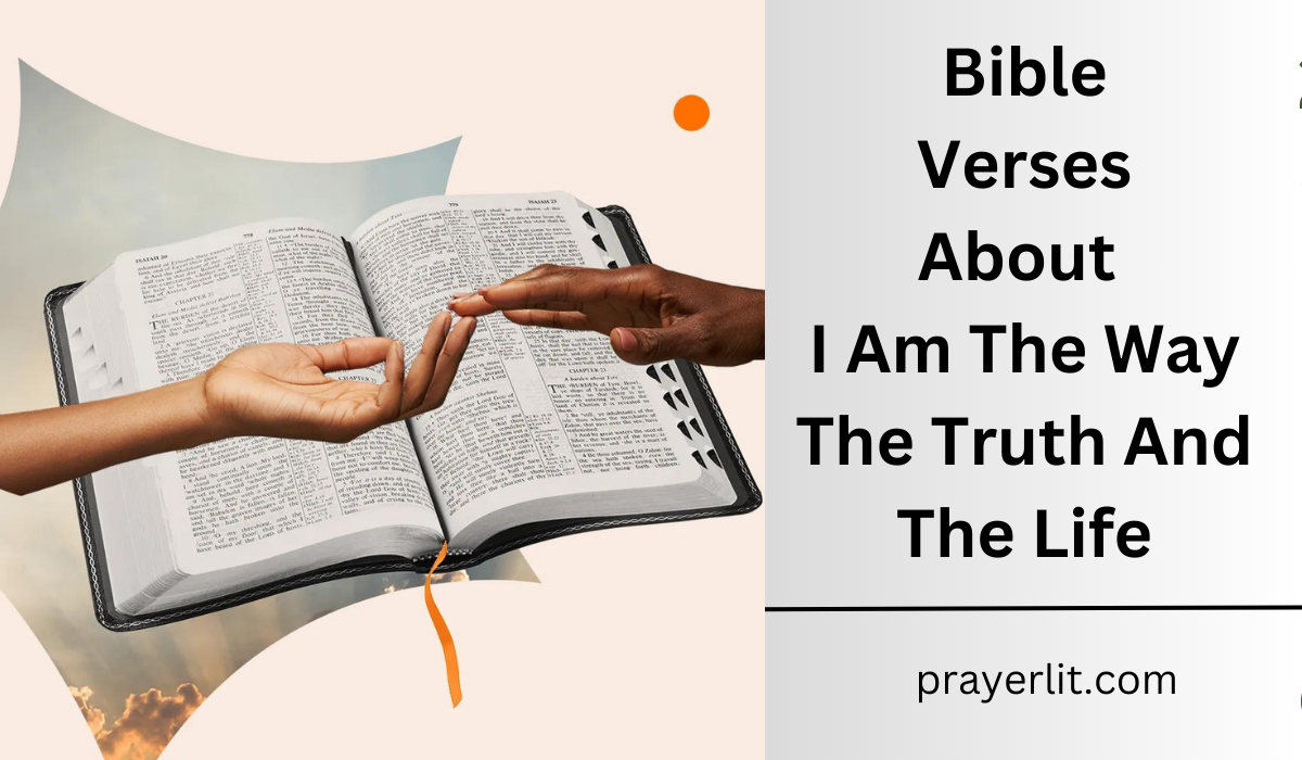  Bible Verses About I Am The Way The Truth And The Life