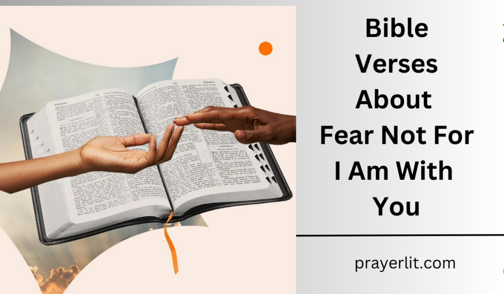 Bible Verses About Fear Not For I Am With You