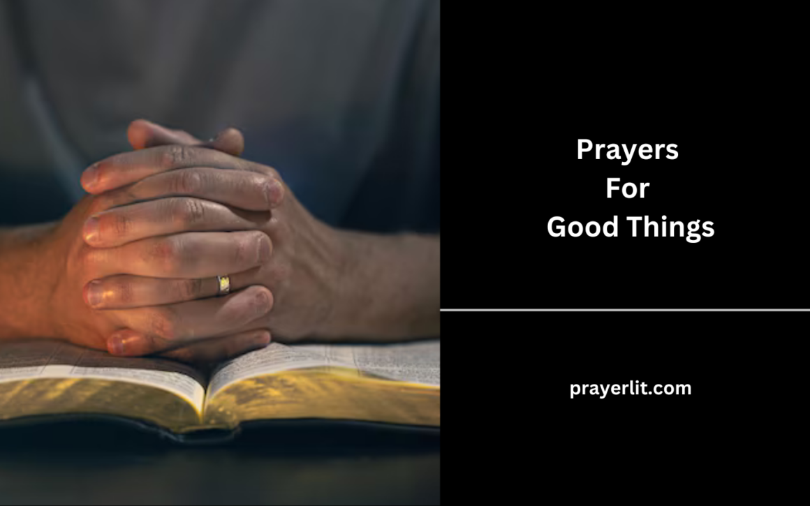 40 Powerful Prayers For Good Things (2026) - PrayerLit