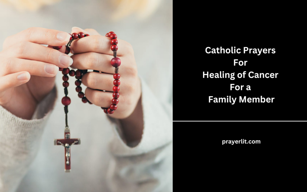 Catholic Prayers For Healing of Cancer For a Family Member