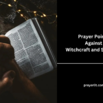 Prayer Points Against Witchcraft and Sorceries