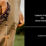 Catholic Prayers For Good Intentions