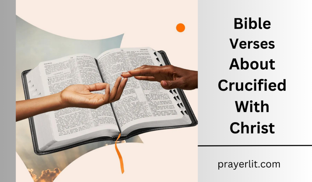 30 Powerful Bible Verses About Crucified With Christ (2025) - Prayerlit