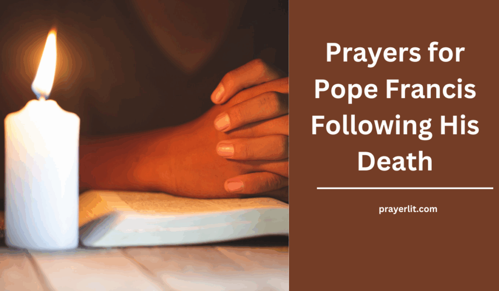 20 heartfelt prayers for pope francis following his death prayerlit