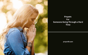 Prayers For Someone Going Through a Hard Time