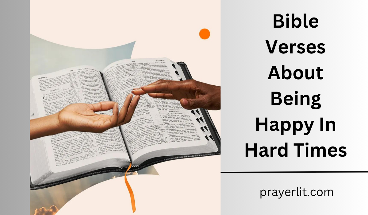  Bible Verses About Being Happy In Hard Times