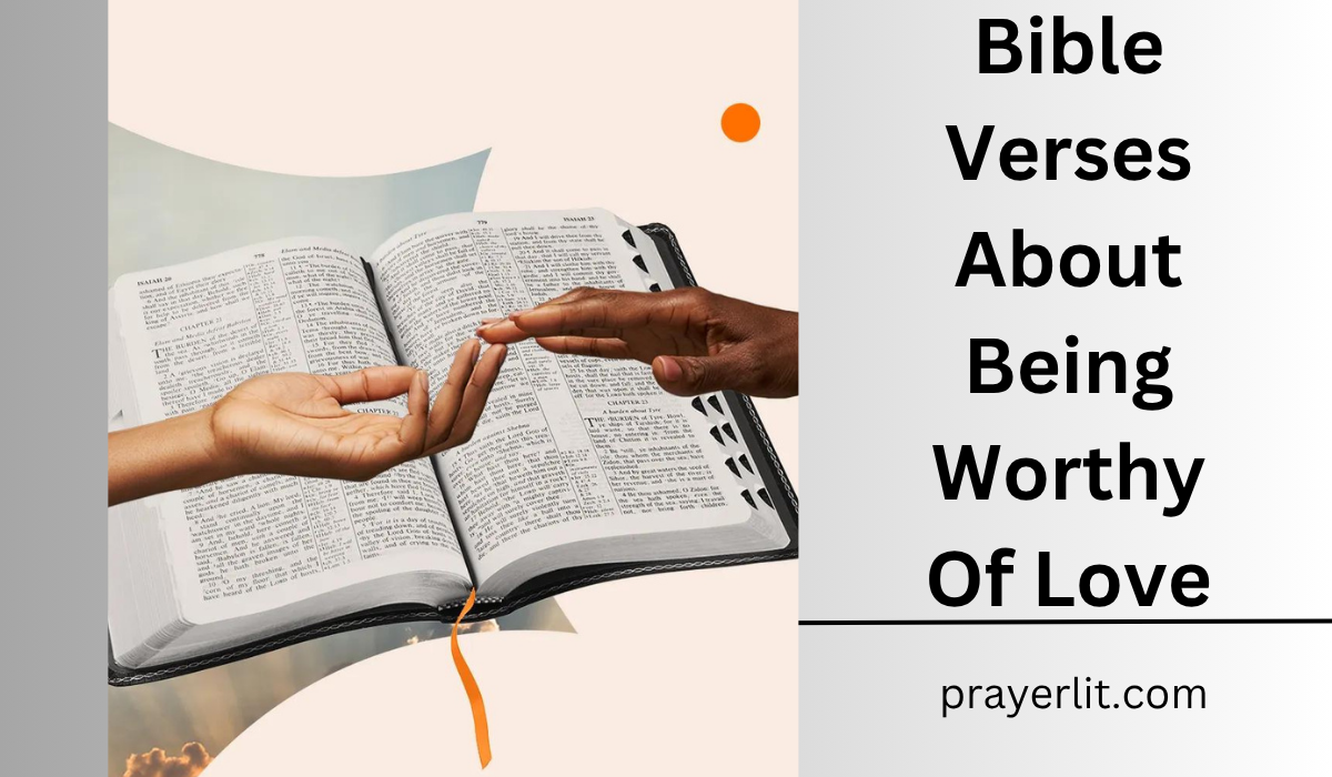  Bible Verses About Being Worthy Of Love