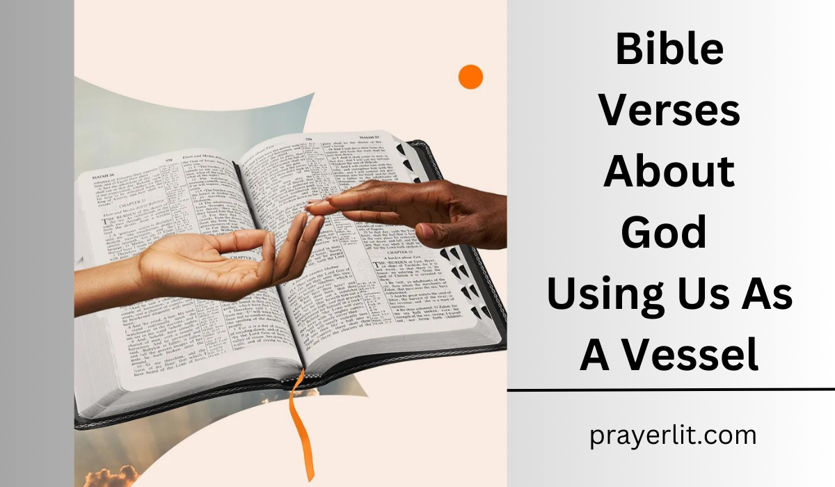  Bible Verses About God Using Us As A Vessel