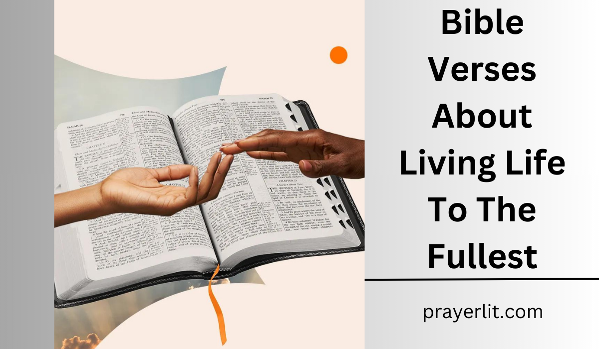 Bible Verses About Living Life To The Fullest