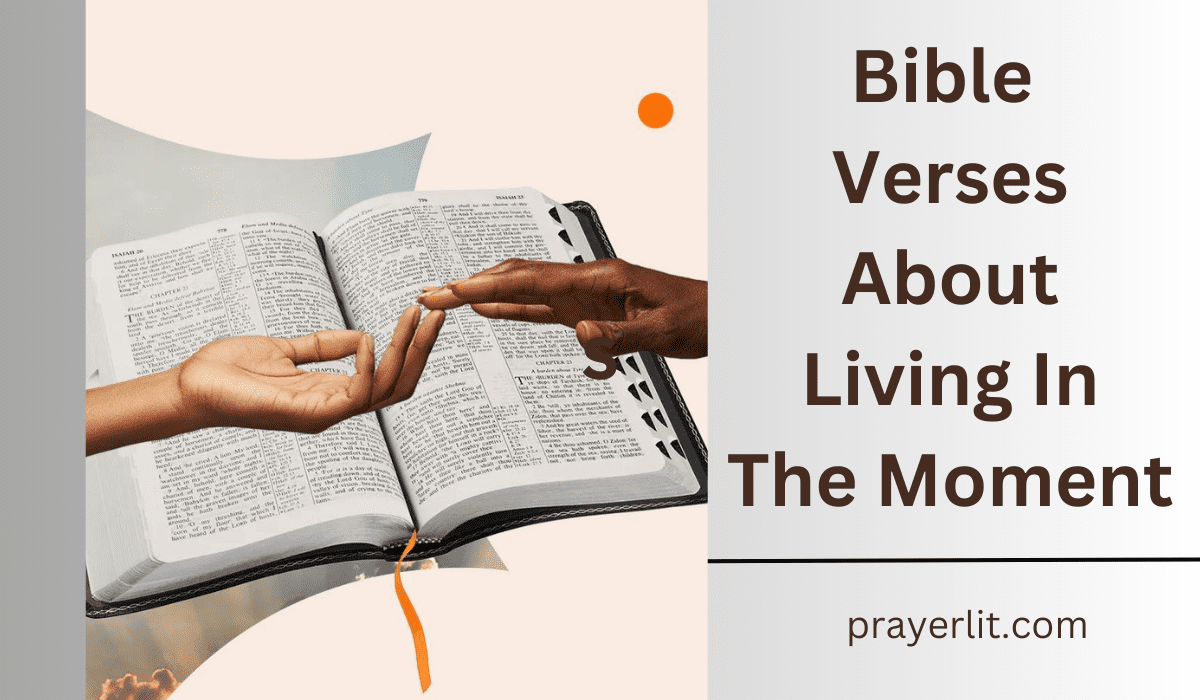  Bible Verses About Living In The Moment