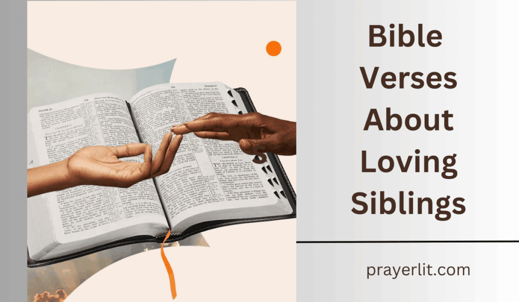 30 Powerful Bible Verses About Loving Siblings (2026) - PrayerLit