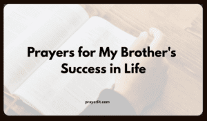 Prayers for My Brother's Success in Life