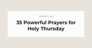 35 Powerful Prayers for Holy Thursday