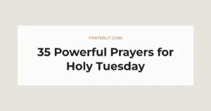 35 Powerful Prayers for Holy Tuesday