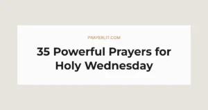 35 Powerful Prayers for Holy Wednesday