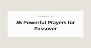 35 Powerful Prayers for Passover