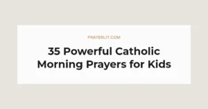 35 Powerful Catholic Morning Prayers for Kids
