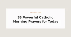 35 Powerful Catholic Morning Prayers for Today