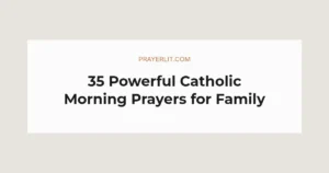 35 Powerful Catholic Morning Prayers for Family