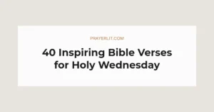 40 Inspiring Bible Verses for Holy Wednesday