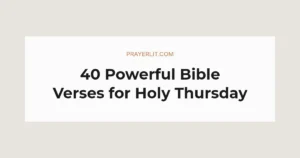 40 Powerful Bible Verses for Holy Thursday