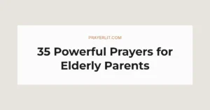 35 Powerful Prayers for Elderly Parents