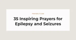 35 Inspiring Prayers for Epilepsy and Seizures