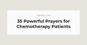 35 Powerful Prayers for Chemotherapy Patients