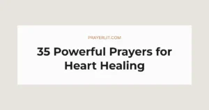 35 Powerful Prayers for Heart Healing
