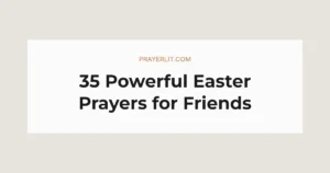 35 Powerful Easter Prayers for Friends
