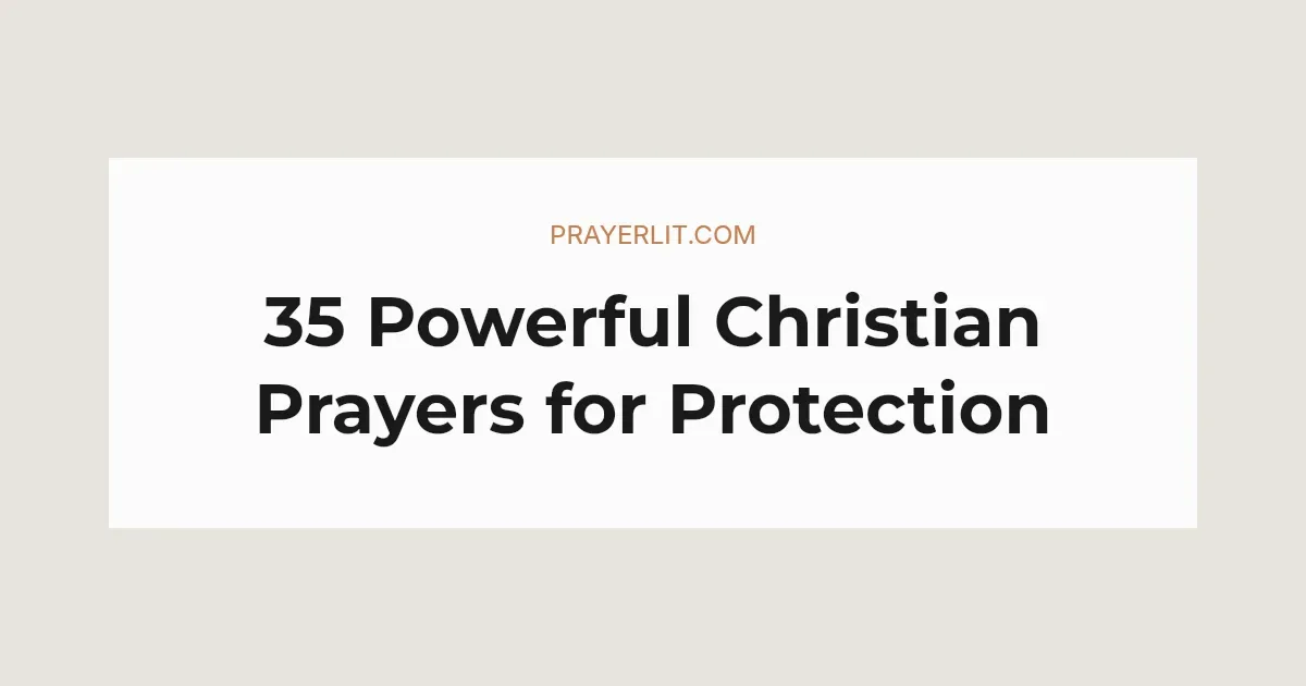 35 Powerful Christian Prayers for Protection 2026 - PrayerLit