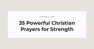 35 Powerful Christian Prayers for Strength