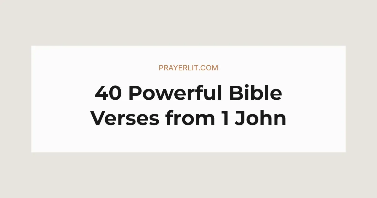 40 Most Powerful Bible Verses from 1 John 2026 - PrayerLit